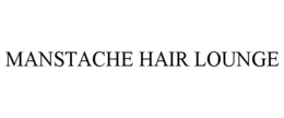 MANSTACHE HAIR LOUNGE trademark