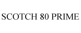 SCOTCH 80 PRIME trademark