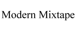 MODERN MIXTAPE trademark