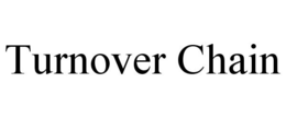 TURNOVER CHAIN trademark