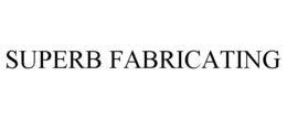 SUPERB FABRICATING trademark