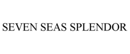 SEVEN SEAS SPLENDOR trademark