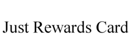JUST REWARDS CARD trademark