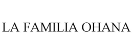 LA FAMILIA OHANA trademark
