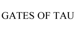 GATES OF TAU trademark