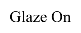 GLAZE ON trademark