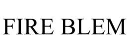 FIRE BLEM trademark