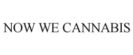 NOW WE CANNABIS trademark