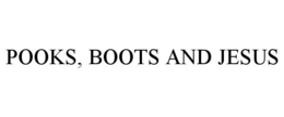 POOKS, BOOTS AND JESUS trademark