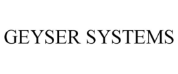 GEYSER SYSTEMS trademark