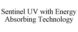 SENTINEL UV WITH ENERGY ABSORBING TECHNOLOGY trademark