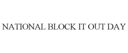 NATIONAL BLOCK IT OUT DAY trademark
