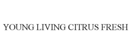 YOUNG LIVING CITRUS FRESH trademark