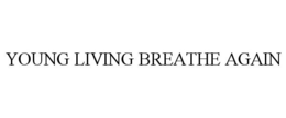 YOUNG LIVING BREATHE AGAIN trademark