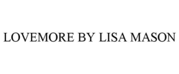 LOVEMORE BY LISA MASON trademark