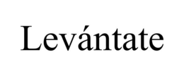 LEVÁNTATE trademark