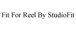 FIT FOR REEL BY STUDIOFIT trademark