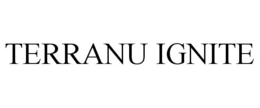 TERRANU IGNITE trademark
