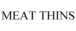MEAT THINS trademark
