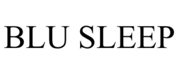 BLU SLEEP trademark