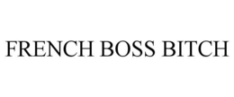 FRENCH BOSS BITCH trademark