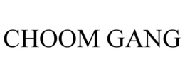 CHOOM GANG trademark