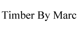 TIMBER BY MARC trademark