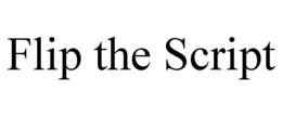 FLIP THE SCRIPT trademark