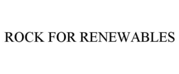 ROCK FOR RENEWABLES trademark