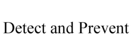 DETECT AND PREVENT trademark