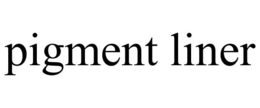 PIGMENT LINER trademark