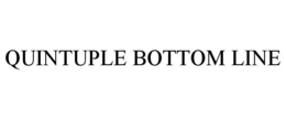 QUINTUPLE BOTTOM LINE trademark