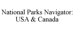 NATIONAL PARKS NAVIGATOR: USA & CANADA trademark
