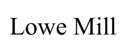 LOWE MILL trademark