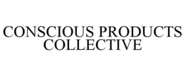 CONSCIOUS PRODUCTS COLLECTIVE trademark