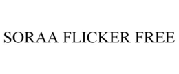 SORAA FLICKER FREE trademark