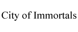 CITY OF IMMORTALS trademark