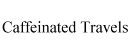 CAFFEINATED TRAVELS trademark