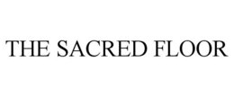 THE SACRED FLOOR trademark