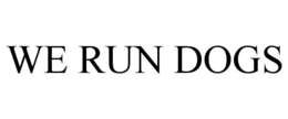 WE RUN DOGS trademark