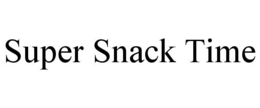 SUPER SNACK TIME trademark