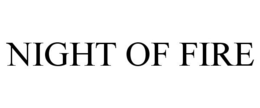 NIGHT OF FIRE trademark