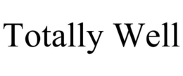 TOTALLY WELL trademark