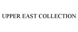 UPPER EAST COLLECTION trademark