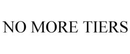 NO MORE TIERS trademark