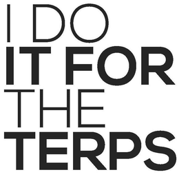 I DO IT FOR THE TERPS trademark