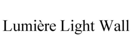 LUMIÈRE LIGHT WALL trademark