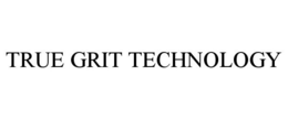TRUE GRIT TECHNOLOGY trademark