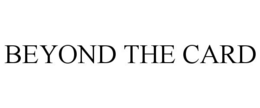 BEYOND THE CARD trademark