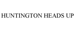 HUNTINGTON HEADS UP trademark